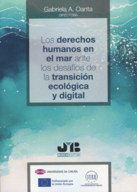 Carlos Teijo Garcia, Ioannis Stribis, Juan Soroeta Liceras, Jose Manuel Sobrino Heredia, Christoph R Schreinmoser, Belen Sanchez Ramos, Nathalie Ros, Riccardo Pavoni, Silvia Morgades Gil, Artak Mkrtichyan Minasyan, Laura Huici Sancho, Eva Diez Peralta, Xose Manuel Carril Vazquez, Laura  Carballo Pineiro, Annina C Burgin, Gabriela A Oanta - Los derechos humanos en el mar ante los desafíos de la transición ecológica y digital, E-bok