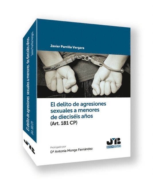 Javier Parrilla Vergara - El delito de agresiones sexuales a menores de dieciseis anos (Art. 181 CP), E-bok