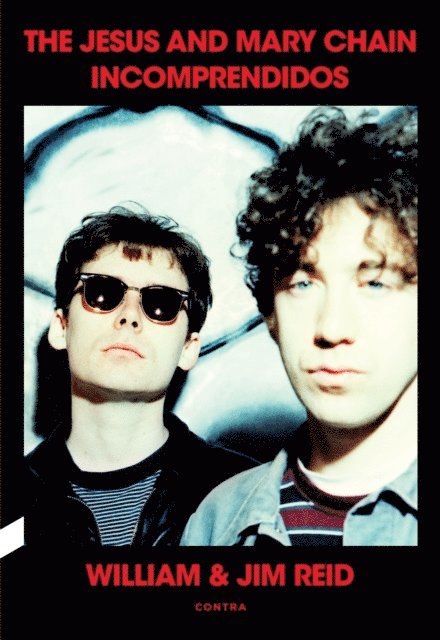 Jim Reid, William Reid - Incomprendidos: The Jesus and Mary Chain, E-bok