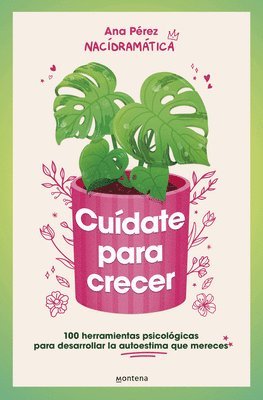 Ana Pã(c)Rez - Cuã-Date Para Crecer: 100 Herramientas Psicolã3gicas Para Desarrollar La Autoestima Que Mereces / Take Care of Yourself to Grow, Häftad