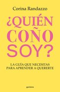Quin Coo Soy?: La Gua Que Necesitas Para Aprender a Quererte / Who the Hell Am I?: The Guide You Need to Learn to Love Yourself