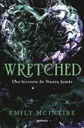 Wretched. Una Historia de Nunca Jams / Wretched. a Never After Novel