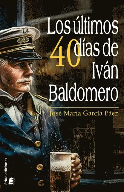 Jose Maria Garcia Paez - Los últimos cuarenta días de Iván Baldomero, E-bok. Tillgänglighet: Lägg i varukorg