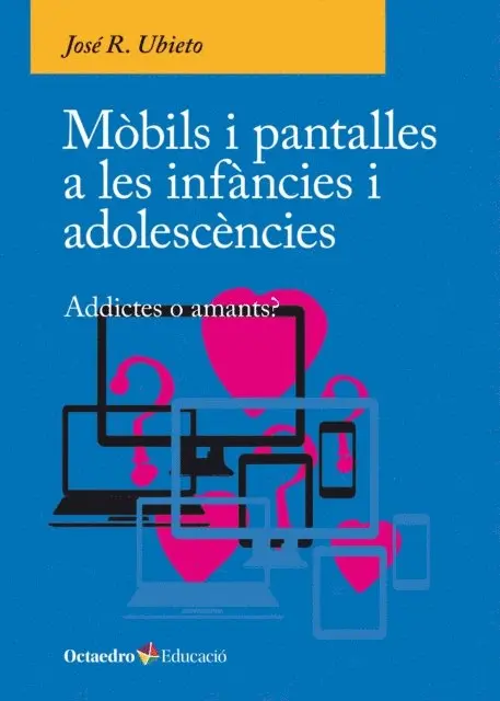 Jose R. Ubieto - Mòbils i pantalles a les infàncies i adolescències, E-bok. Tillgänglighet: Lägg i varukorg