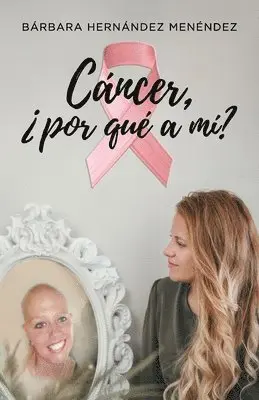 Bárbara Hernández Menéndez - Cáncer ¿Por Qué a MÍ?, Häftad. Tillgänglighet: Lägg i varukorg