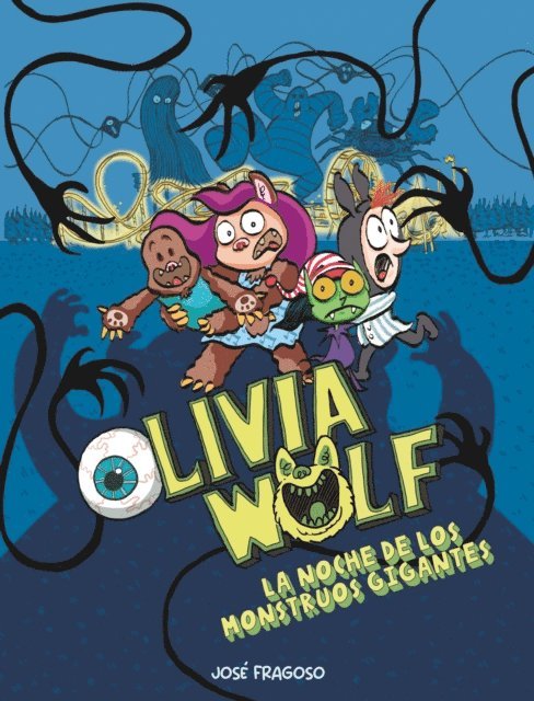 Jose Fragoso - Olivia Wolf. La noche de los monstruos gigantes, E-bok