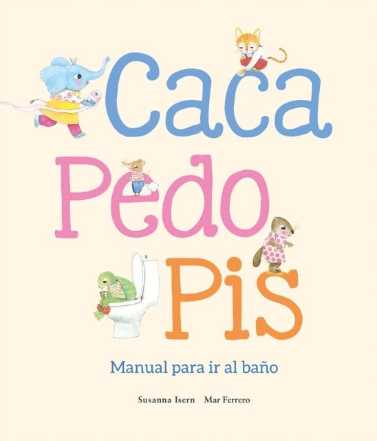 Susanna Isern - Caca, pedo, pis. Manual para ir al baño, E-bok