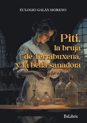Eulogio Galán Moreno - Piti, la bruja de Terrabuxena, y la bella sanadora, Häftad. Tillgänglighet: Lägg i varukorg