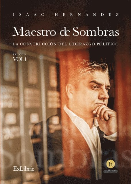 Isaac Hernandez - Maestro de Sombras: La Construcción del Liderazgo Político, E-bok