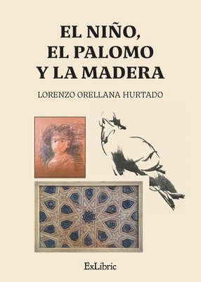 Lorenzo Orellana Hurtado - El niño, el palomo y la madera, Häftad