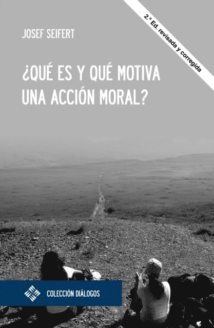 Josef Seifert - ¿Qué es y qué motiva una acción moral?, E-bok