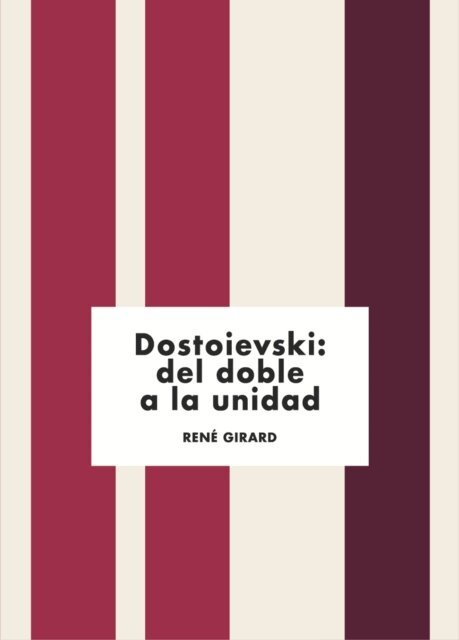 Rene Girard - Dostoievski: del doble a la unidad, E-bok