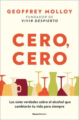 Geoffrey Molloy - Cero, Cero: Las Siete Verdades Sobre El Alcohol Que Cambiarán Tu Vida Para Siempre / Zero, Zero, Häftad. Tillgänglighet: Lägg i varukorg