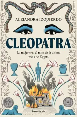 Alejandra Izquierdo - Cleopatra. La Mujer Tras El Mito de la Última Reina de Egipto / Cleopatra, Häftad. Tillgänglighet: Lägg i varukorg