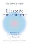 arte de concentrarte (Finding Focus Spanish Edition)
