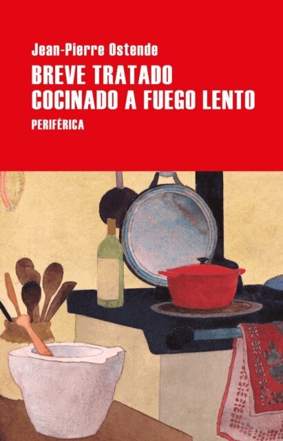 Jean-Pierre Ostende - Breve tratado cocinado a fuego lento, E-bok