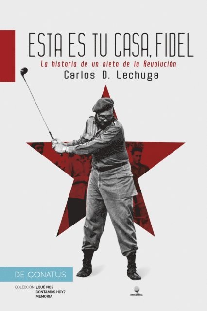 Carlos D. Lechuga - Esta es tu casa, Fidel., E-bok