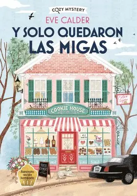 Eve Calder - Y Solo Quedaron Las Migas / And Then There Were Crumbs: The Cookie House Mysteries Volume 1, Häftad. Tillgänglighet: Lägg i varukorg