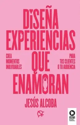 Jesús Alcoba - Diseña experiencias que enamoran, Häftad. Tillgänglighet: Lägg i varukorg