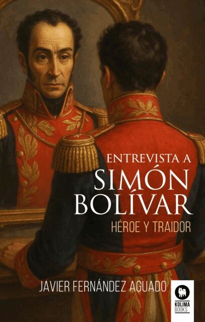 Javier Fernandez Aguado - Entrevista a Simón Bolívar, E-bok