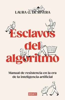 Laura G. de Rivera - Esclavos del Algoritmo. Manual de Resistencia En La Era de la Inteligencia Artificial / Slaves of the Algorithm, Häftad. Tillgänglighet: Lägg i varukorg