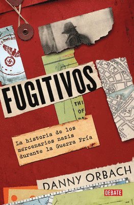 Danny Orbach - Fugitivos. La Historia de Los Mercenarios Nazis Durante La Guerra Frã-A / Fugitives: A History of Nazi Mercenaries During the Cold War, Häftad