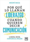 Por Que Lo Llaman Liderazgo Cuando Quieren Decir Comunicacion
