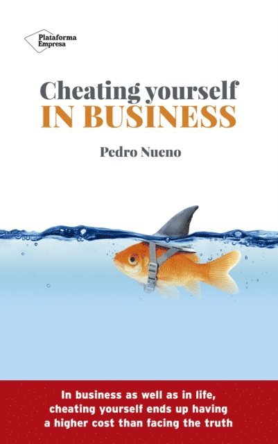 Pedro Nueno - Cheating yourself in business, E-bok
