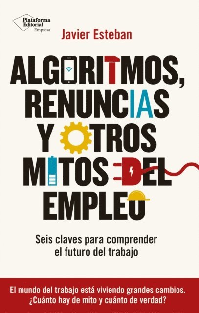 Javier Esteban - Algoritmos, renuncias y otros mitos del empleo, E-bok