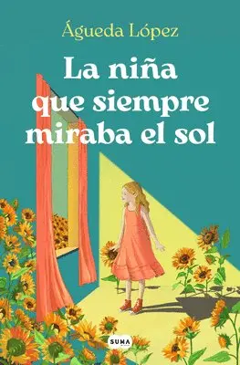 Agueda López Benavides - La Niña Que Siempre Miraba El Sol / The Girl Who Always Looked at the Sun, Häftad. Tillgänglighet: Lägg i varukorg