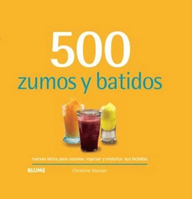 Christine Watson - 500 zumos y batidos, E-bok