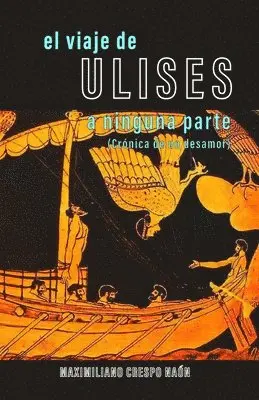 Maximiliano Crespo Naón - viaje de Ulises a ninguna parte, Häftad. Tillgänglighet: Lägg i varukorg