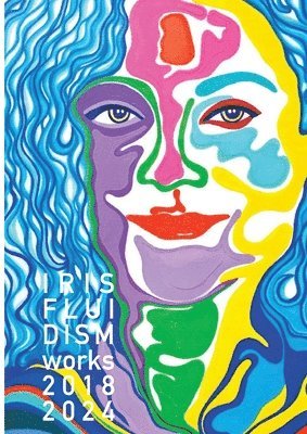 Contemporary Art Station - IRIS_FLUIDISM, works 2018-2024, Häftad