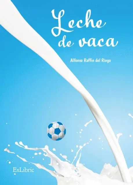 Alfonso Raffin del Riego - Leche de vaca, E-bok. Tillgänglighet: Lägg i varukorg