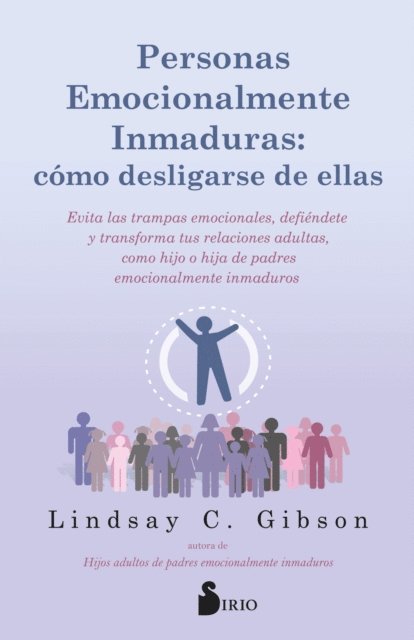 Lindsay C. Gibson - Personas emocionalmente inmaduras: cómo desligarse de ellas, E-bok
