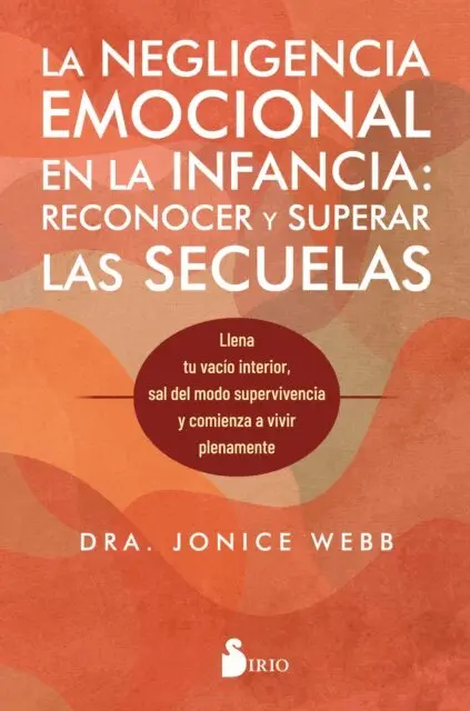 Dra. Jonice Webb - La negligencia emocional en la infancia: reconocer y superar las secuelas, E-bok. Tillgänglighet: Lägg i varukorg