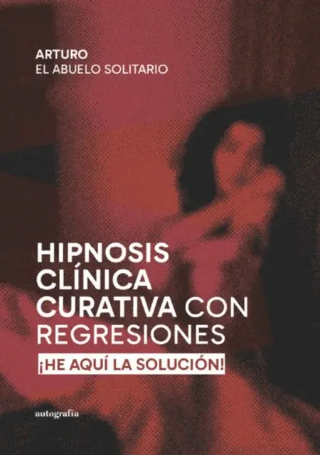 Arturo El Abuelo Solitario - Hipnosis Clínica Curativa con Regresiones, E-bok. Tillgänglighet: Lägg i varukorg