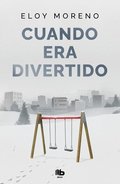 Cuando Era Divertido / When It Was Fun