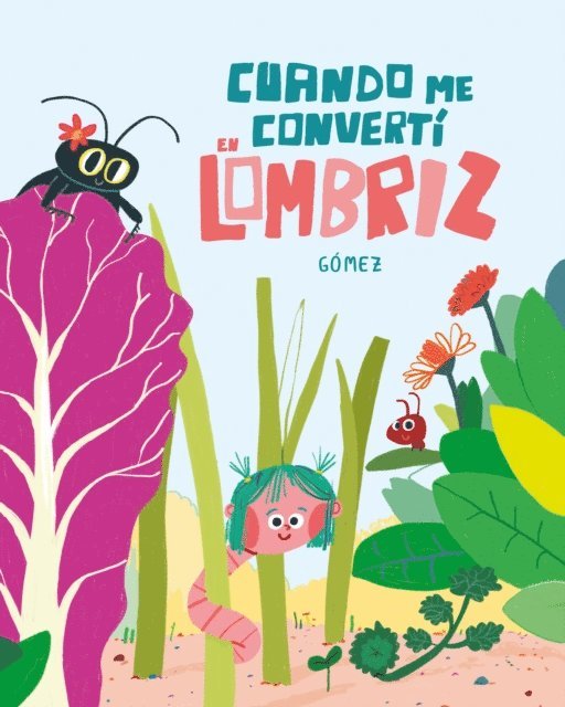 Gomez - Cuando me convertí en lombriz, E-bok
