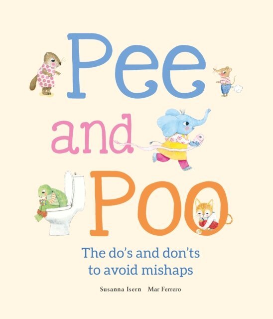 Susanna Isern - Pee and Poo. The Do's and Don'ts to Avoid Mishaps, E-bok