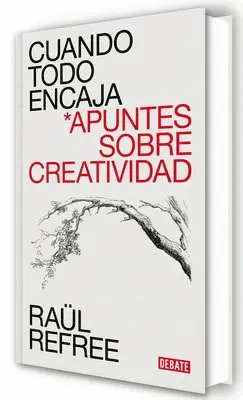 Raül Refree - Cuando Todo Encaja. Apuntes Sobre Creatividad / When Everything Fits, Inbunden. Tillgänglighet: Lägg i varukorg