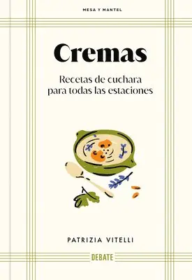 Patrizia Vitelli - Cremas. Recetas de Cuchara Para Todas Las Estaciones / Creams, Inbunden. Tillgänglighet: Lägg i varukorg