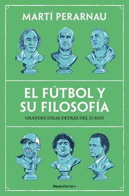 Martí Perarnau - El Fútbol Y Su Filosofía: Grandes Ideas Detrás del Juego / Soccer and Its Philosophy: Great Ideas Behind the Game, Häftad