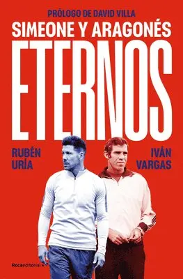 Rubén Uría, Iván Vargas - Eternos: Simeone Y Aragonés / Simeone and Aragonés, Eternal, Häftad. Tillgänglighet: Lägg i varukorg