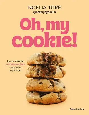 Noelia Toré - Oh, My Cookie! Las Recetas de Crumble Cookies Más Virales de Tiktok / Oh, My Cookie!: The Most Viral Crumble Cookie Recipes from Tiktok, Häftad. Tillgänglighet: Lägg i varukorg
