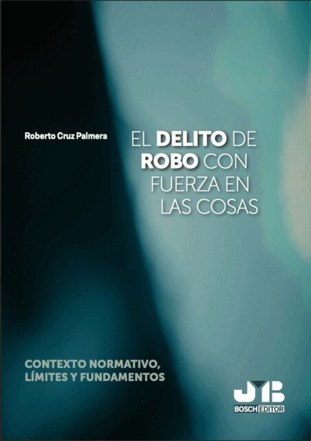 Roberto Cruz Palmera - El delito de robo con fuerza en las cosas, E-bok
