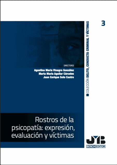 Cesar San Juan Guillen, Maria Penado Abilleira, Tara Alonso del Hierro, Nahikari Sanchez-Herrero, Joaquin Ortega Escobar, Ana De La Rosa Caceres, Miguel Angel Alcazar Corcoles, Sergio Colado Garcia, Erin Orrick, Alex R. Piquero, Beatriz Romero Flores, Juan Enrique Soto Castro, Marta Maria Aguilar Carceles, Agustina Vinagre Gonzalez - Rostros de la psicopatia: expresion, 3 evaluacion y victimas, E-bok