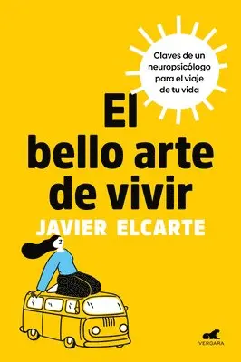 Javier Elcarte - El Bello Arte de Vivir. Claves de Un Neuropsicólogo Para El Viaje de Tu Vida / The Beautiful Art of Living, Häftad. Tillgänglighet: Lägg i varukorg