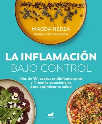 Magda Nedza - La Inflamación Bajo Control. Más de 40 Recetas Antiinflamatorias Y 4 Menús Estacionales Para Optimizar Tu Salud / Swelling Under Control, Häftad. Tillgänglighet: Lägg i varukorg