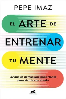 Pepe Imaz - El Arte de Entrenar Tu Mente / The Art of Training Your Mind, Häftad. Tillgänglighet: Lägg i varukorg